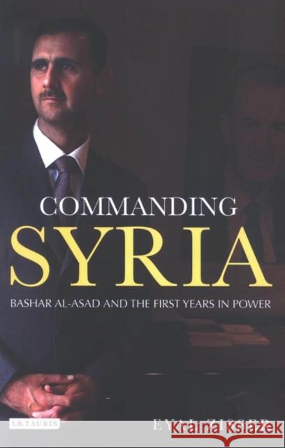 Commanding Syria : Basher Al-Asad and the First Years in Power Eyal Zisser 9781845111533 I. B. Tauris & Company - książka