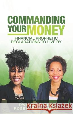 Commanding Your Money: Financial Prophetic Declarations To Live By Rosemary Winbush, Dwann Holmes 9781736611920 Gicmp Press - książka