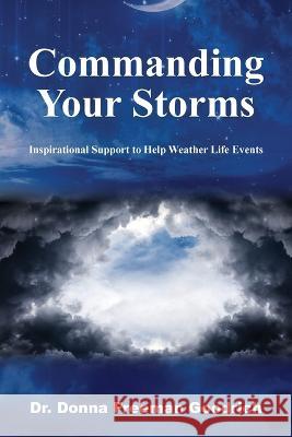 Commanding Your Storms: Inspirational Support to Help Weather Life Events Dr Donna Freeman Goodrich 9781977254641 Outskirts Press - książka