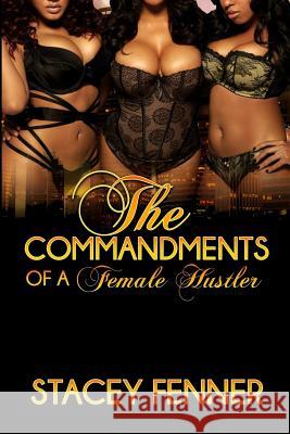 Commandments Of Female Hustler Tiffany Lynne Stacey Fenner 9781532711718 Createspace Independent Publishing Platform - książka