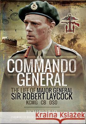 Commando General: The Life of Major General Sir Robert Laycock Kcmg CB Dso Richard Mead 9781473854079 Pen & Sword Books - książka