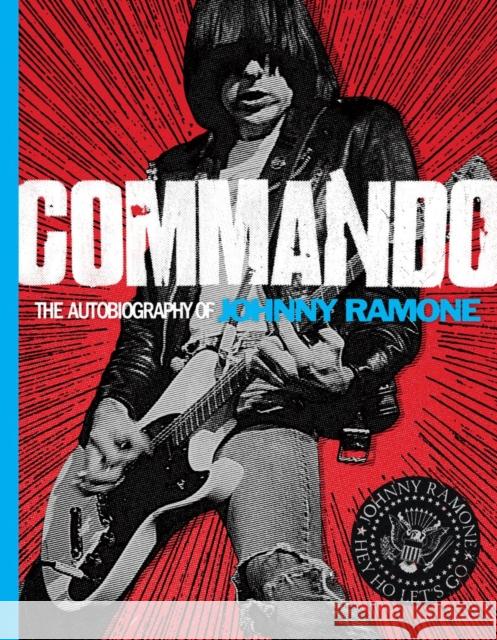 Commando: The Autobiography of Johnny Ramone Ramone, Johnny 9780810996601  - książka