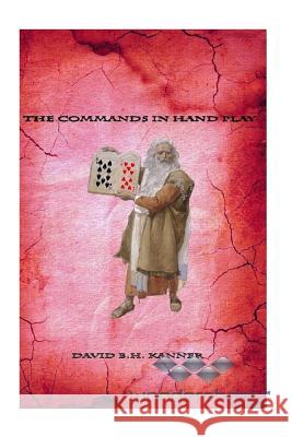 Commands in Hand Play MR David B. H. Kanner 9781522912798 Createspace Independent Publishing Platform - książka