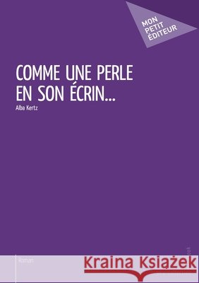 Comme une perle en son ?crin... Alba Kertz 9782342045529 Publibook - książka