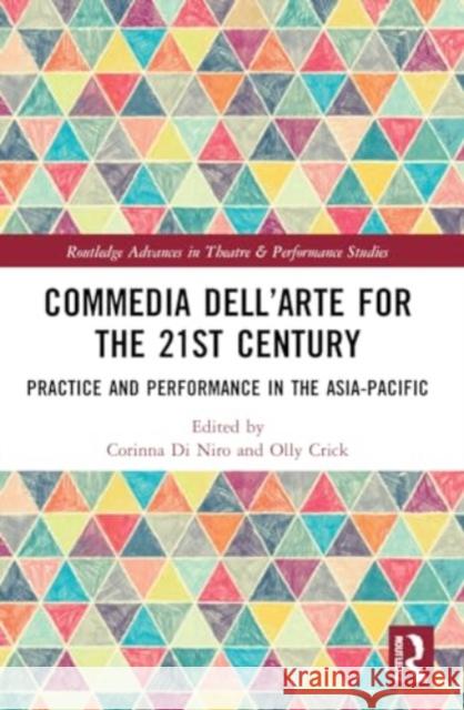 Commedia dell'Arte for the 21st Century: Practice and Performance in the Asia-Pacific Corinna D Olly Crick 9780367696795 Routledge - książka