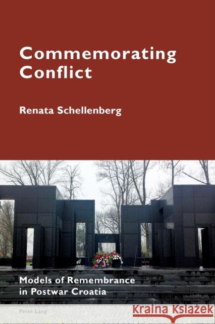 Commemorating Conflict: Models of Remembrance in Postwar Croatia Pizzi, Katia 9783034319010 Peter Lang AG, Internationaler Verlag der Wis - książka
