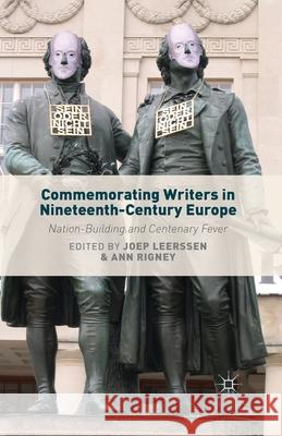 Commemorating Writers in Nineteenth-Century Europe: Nation-Building and Centenary Fever Leerssen, J. 9781349489459 Palgrave Macmillan - książka