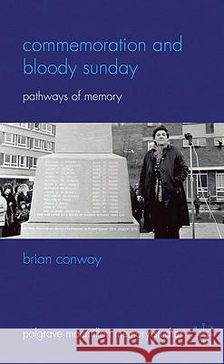 Commemoration and Bloody Sunday: Pathways of Memory Conway, B. 9780230228887 Palgrave MacMillan - książka