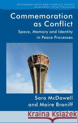 Commemoration as Conflict: Space, Memory and Identity in Peace Processes McDowell, S. 9780230273757 Palgrave MacMillan - książka