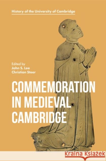 Commemoration in Medieval Cambridge John S. Lee Christian Steer 9781783273348 Boydell Press - książka