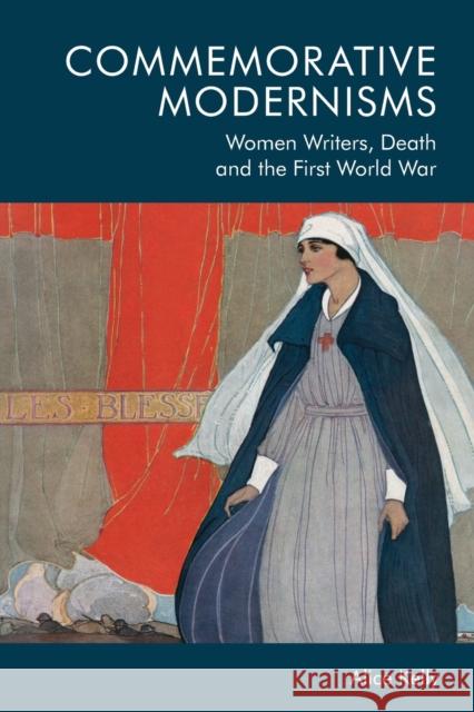 Commemorative Modernisms: Women Writers, Death and the First World War Alice Kelly 9781474459914 Edinburgh University Press - książka