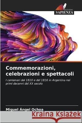 Commemorazioni, celebrazioni e spettacoli Miguel ?ngel Ochoa 9786205776117 Edizioni Sapienza - książka