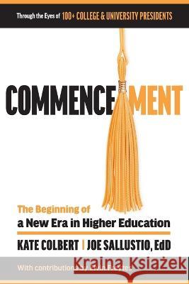 Commencement: The Beginning of a New Era in Higher Education Kate Colbert Joe Sallustio Elvin Freytes 9781948238403 Silver Tree Publishing - książka