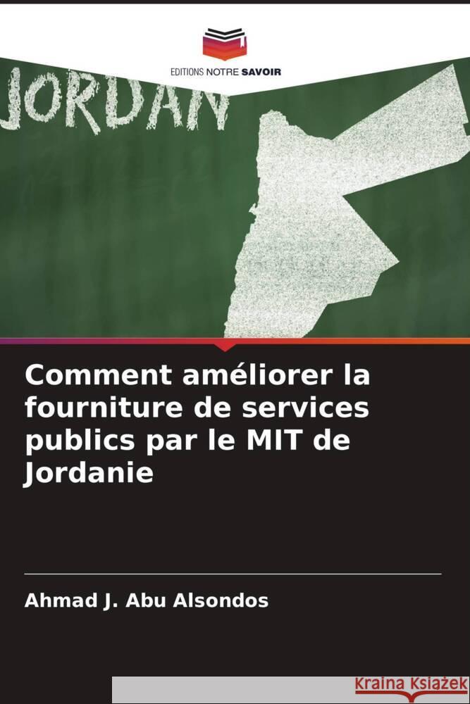 Comment am?liorer la fourniture de services publics par le MIT de Jordanie Ahmad J 9786206919148 Editions Notre Savoir - książka