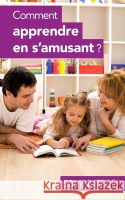 Comment apprendre en s'amusant ? 50minutes, Carole 9782806269232 5minutes.Fr - książka