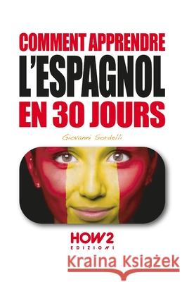 Comment Apprendre l'Espagnol En 30 Jours Giovanni Sordelli 9788893055369 How2 Edizioni - książka