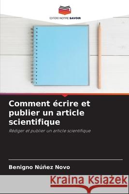 Comment ?crire et publier un article scientifique Benigno N??e 9786207718818 Editions Notre Savoir - książka