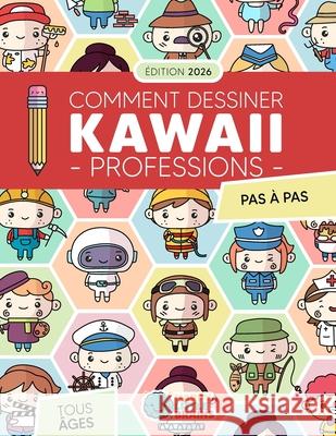 Comment Dessiner des Professions Kawaii: 101 Dessins Super Mignons Pour Apprendre ? Dessiner des Personnes Pas ? Pas Happy Little Brains 9781965026434 Happy Little Brains - książka