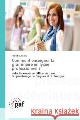 Comment Enseigner La Grammaire En Lycée Professionnel ? Bouguerra-F 9783838140445 Presses Academiques Francophones - książka
