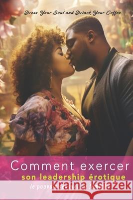 Comment exercer son leadership érotique Frédérique Aya 9798333808431 Independently Published - książka