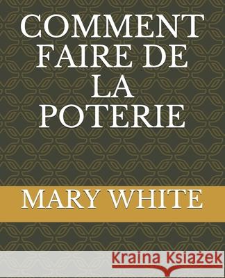 Comment Faire de la Poterie Patrick Kunyima Mary White 9782383370987 Exibook - książka
