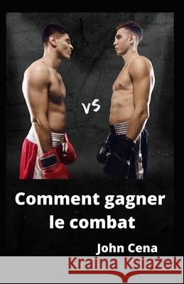 Comment gagner le combat John Cena   9798770894134 Independently Published - książka