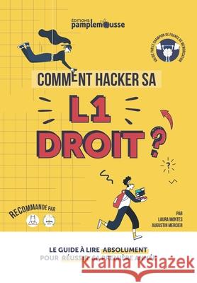 Comment Hacker sa L1 Droit ?: Le Guide a lire ABSOLUMENT pour reussir votre premiere annee ! Laura Montes Augustin Mercier  9782492535024 Afnil - książka