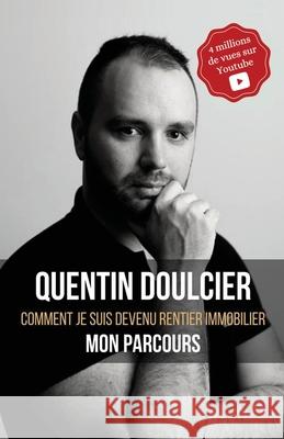 Comment je suis devenu rentier immobilier: Mon parcours Quentin Doulcier 9782958007201 Afnil - książka