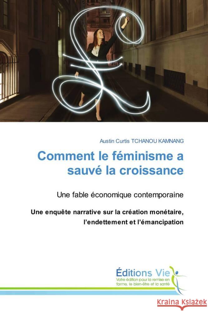 Comment le féminisme a sauvé la croissance TCHANOU KAMNANG, Austin Curtis 9786209192425 Éditions Vie - książka