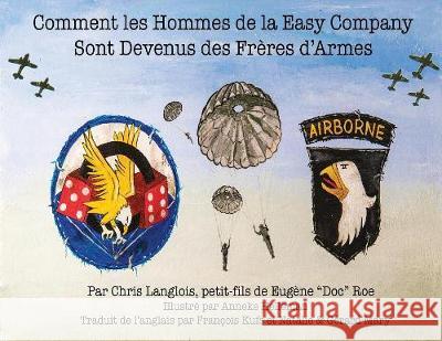 Comment les Hommes de la Easy Company Sont Devenus des Frères d'Armes Langlois, Chris 9780578485461 Doc Roe Publishing - książka