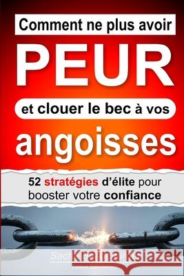Comment ne plus avoir PEUR et clouer le bec ? vos angoisses: 52 strat?gies d'?lite pour booster votre confiance Sacha Beauchardet 9782959630514 Elan Interieur - Sacha Beauchardet - książka