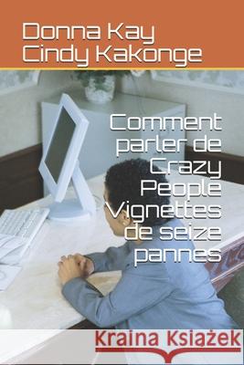 Comment parler de Crazy People Vignettes de seize pannes Donna Kakonge 9798518818224 Independently Published - książka