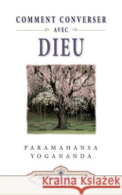 Comment Peut-On Converser Avec Dieu? Paramahansa Yogananda 9780876121634 Self-Realization Fellowship Publishers - książka