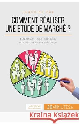 Comment réaliser une étude de marché ?: Lancez votre projet d'entreprise en toute connaissance de cause 50minutes, Julien Duvivier 9782806264817 5minutes.Fr - książka