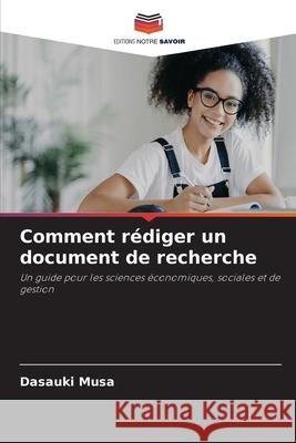 Comment rédiger un document de recherche Musa, Dasauki 9786202283632 Editions Notre Savoir - książka