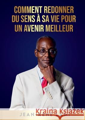 Comment redonner du sens à sa vie pour un avenir meilleur Lami, Jean-René 9782322398317 Books on Demand - książka