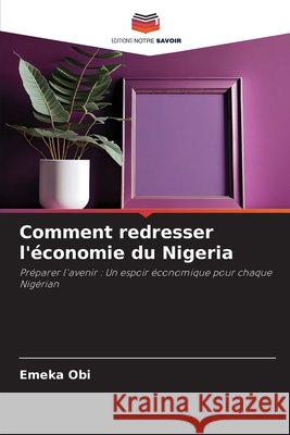 Comment redresser l'économie du Nigeria Obi, Emeka 9786200771506 Editions Notre Savoir - książka