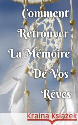 Comment Retrouver la Memoire de Vos Reves Mancini, Anna 9781523476473 Createspace Independent Publishing Platform - książka