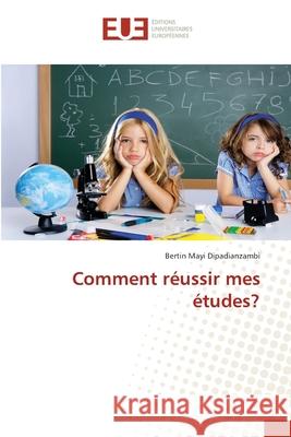 Comment réussir mes études? Mayi Dipadianzambi, Bertin 9786203432367 Editions Universitaires Europeennes - książka