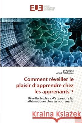 Comment réveiller le plaisir d'apprendre chez les apprenants ? Armand 9786202551243 Editions Universitaires Europeennes - książka