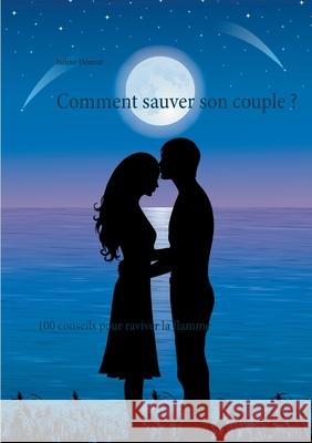 Comment sauver son couple ?: 100 conseils pour raviver la flamme H Deauval 9782322273683 Books on Demand - książka