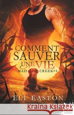 Comment sauver une vie: Mad Creek, T4 Easton, Eli 9791038112506 MXM Bookmark - książka