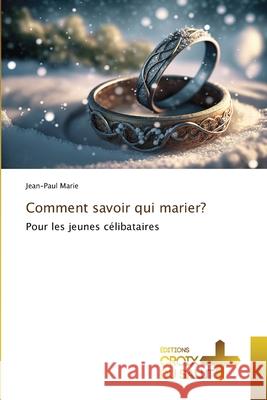 Comment savoir qui marier? Jean-Paul Marie 9786206169697 Ditions Croix Du Salut - książka