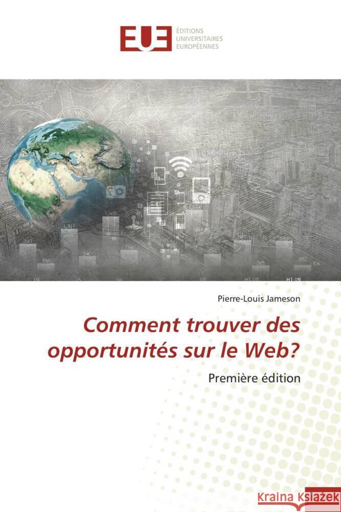 Comment trouver des opportunités sur le Web? Jameson, Pierre-Louis 9786206699385 Éditions universitaires européennes - książka