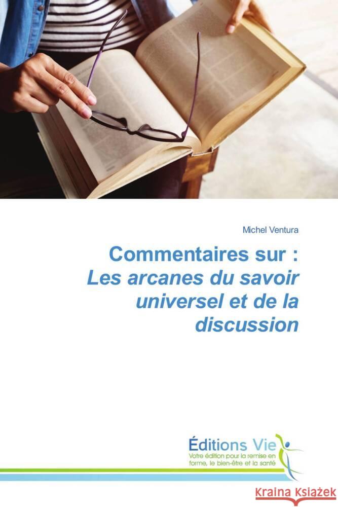 Commentaires sur: Les arcanes du savoir universel et de la discussion Michel Ventura 9786139594399 Editions Vie - książka