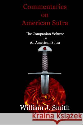Commentaries on American Sutra: The Companion Volume to An American Sutra Smith, William J. 9781505243314 Createspace - książka