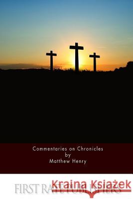 Commentaries on Chronicles Matthew Henry 9781519709882 Createspace Independent Publishing Platform - książka