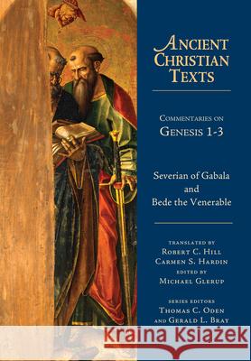 Commentaries on Genesis 1-3: Homilies on Creation and Fall Bede the Venerable                       Severian of Gabala                       Michael Glerup 9780830829071 InterVarsity Press - książka