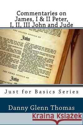 Commentaries on James, I & II Peter, I, II, III John and Jude Danny Glenn Thomas 9781940609911 Fwb Publications - książka