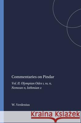 Commentaries on Pindar, Volume II: Olympian Odes 1, 10, 11, Nemean 11, Isthmian 2 W. J. Verdenius 9789004085350 Brill Academic Publishers - książka